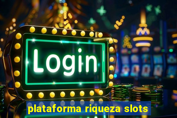 plataforma riqueza slots